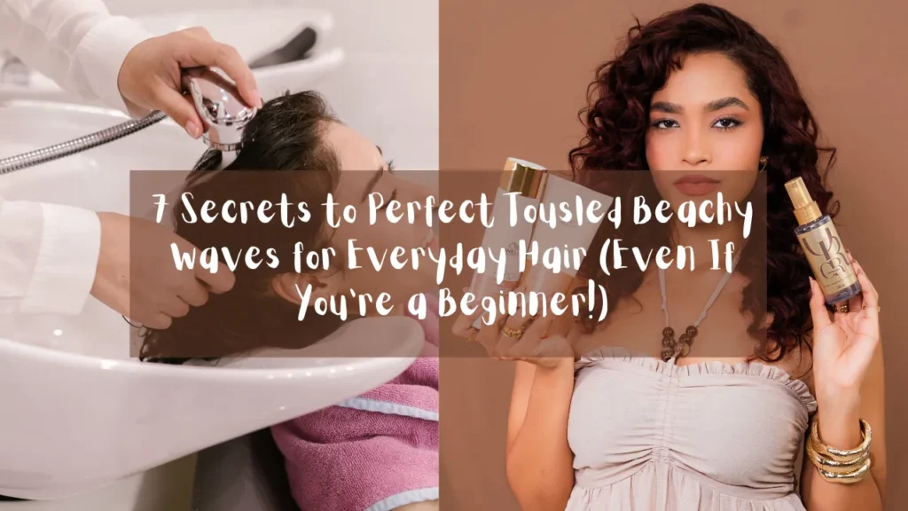 A two-panel horizontal image collage designed as a Pinterest graphic banner, as referenced in the file 7 Secrets to Perfect Tousled Beachy Waves for Everyday Hair (Even If You’re a Beginner!).jpg. A translucent dark grey text box overlays the center of both panels, displaying white handwritten text that reads: "7 Secrets to Perfect Tousled Beachy Waves for Everyday Hair (Even If You’re a Beginner!)". The left panel shows a side profile of a woman smiling with her eyes closed while leaning back into a white salon bowl as a stylist uses a handheld sprayer to rinse her dark hair. The right panel features a portrait of a woman with voluminous, dark reddish-brown curly hair posing against a light brown background while holding up a white squeeze tube in her right hand and a gold hair product bottle in her left hand.