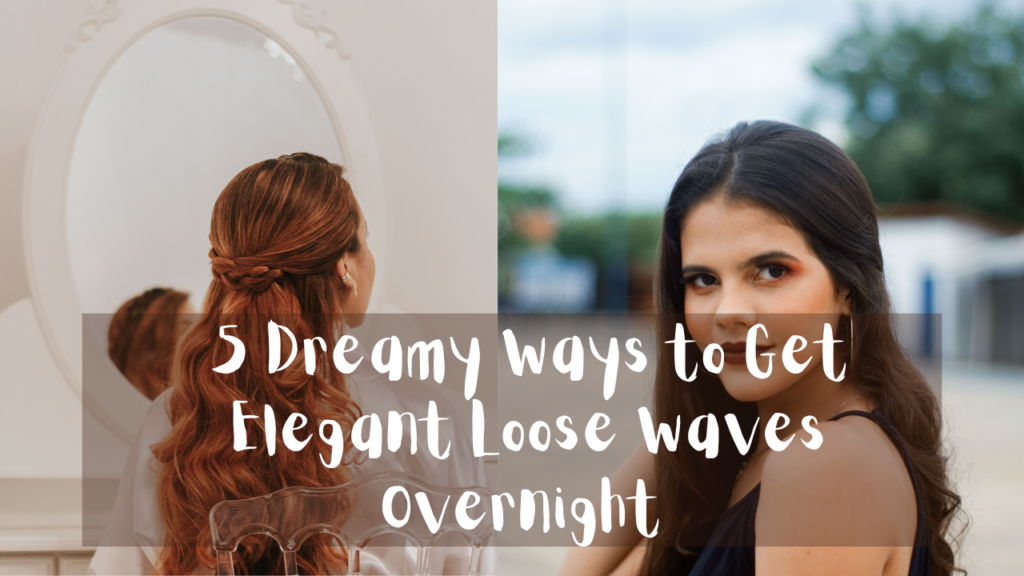 A horizontal graphic layout split into two distinct photographic panels, as referenced in the file 5 Dreamy Ways to Get Elegant Loose Waves Overnight (1).jpg. Centered across both panels, a semi-transparent grey text bar showcases large white handwritten-style text that reads: "5 Dreamy ways to Get Elegant Loose waves Overnight". The panels include: Left Panel: A rear view of a woman with long, vibrant auburn hair styled in a braided half-up look. She sits facing away from the camera in a white dressing room setup, looking toward a large, ornate white oval mirror that catches her reflection. Right Panel: A close-up portrait of a woman with long dark brown hair looking over her bare shoulder with a direct, intense expression. She is wearing dark eye makeup and a dark top against a softly blurred outdoor background.