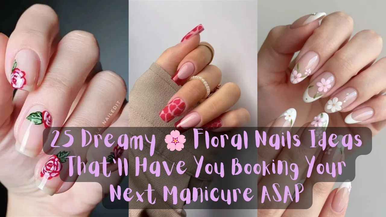 A three-panel collage displaying floral nail designs with text overlay reading "25 Dreamy 🌸 Floral Nails Ideas That’ll Have You Booking Your Next Manicure ASAP". Left panel shows short nude nails with painted red roses; center panel features red French tips with heart accent nails; right panel displays almond French tips decorated with delicate white and pink flowers.